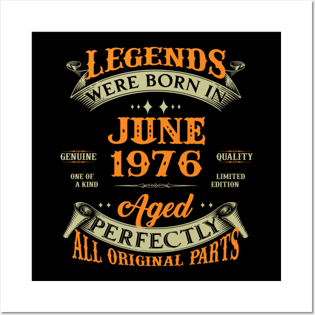 47th Birthday Gift Legends Born In June 1976 47 Years Old Wall Art by Schoenberger Willard